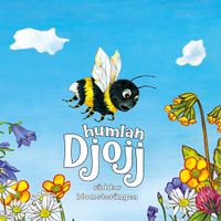 Humlan Djojj - Djojj r&auml;ddar blomster&auml;ngen