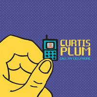 Curtis Plum - Call My Cellphone