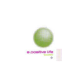 A Positive Life - Synaesthetic