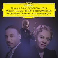 Yannick N&eacute;zet-S&eacute;guin - Florence Price: Symphony No. 4; William Dawson: Negro Folk Symphony