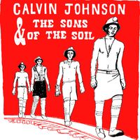Calvin Johnson - Calvin Johnson & The Sons of the Soil