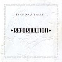 Spandau Ballet - Reformation