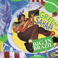 Green Sahara - Big in Brazil