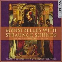 Clare Wilkinson / Rose Consort Of Viols - Mynstrelles with Straunge Sounds