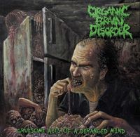 Organic Brain Disorder - Gruesome Acts of a Deranged Mind