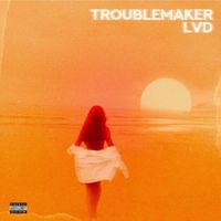 LVD - Troublemaker