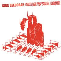 King Geedorah - Take Me to Your Leader