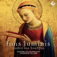 Ensemble Gilles Binchois / Dominique Vellard - Fons Luminis: Codex Las Huelgas