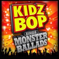 KIDZ BOP Kids - Kidz Bop Sings Monster Ballads