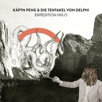 K&auml;pt'n Peng & Die Tentakel Von Delphi - Expedition ins O
