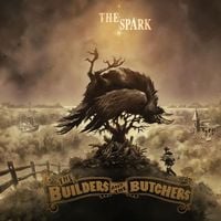 The Builders and The Butchers - The Spark