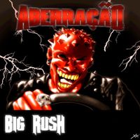 Big Rush - ABERRA&Ccedil;&Atilde;O