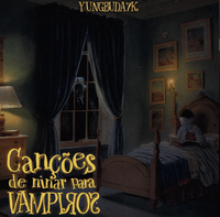 Yung Buda - Can&ccedil;&otilde;es de ninar para Vampiros