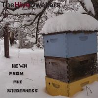 The Hive Dwellers - Hewn from the Wilderness