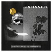 Crossed - Language Dissolution Because Everything Is in Eternal Void