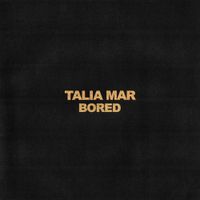 Talia Mar - Bored