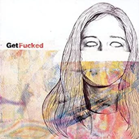 Get Fucked - Get Fucked