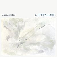 Miguel Marôco - A Eternidade