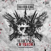 Sullivan King - Overthrown (Thrones of Blood Remixes)