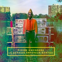 Pierre Kwenders - Le Dernier Empereur Bantou