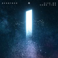 BennyBob - give me some time