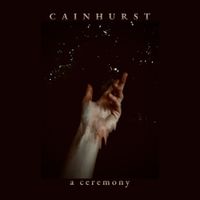Cainhurst - A Ceremony