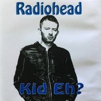 Radiohead - Kid Eh?