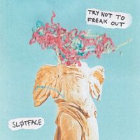 Sl&oslash;tface - Try Not To Freak Out