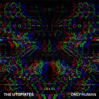 The Utopiates - Only Human