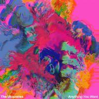 The Utopiates - Anything You Want