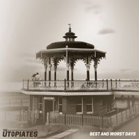 The Utopiates - Best And Worst Day