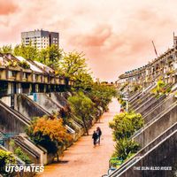 The Utopiates - The Sun Also Rises