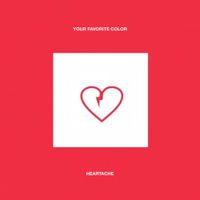 Your Favorite Color - Heartache- EP