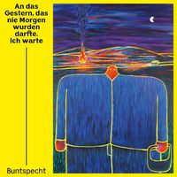 Buntspecht - An das Gestern, das nie Morgen wurden darfte. Ich warte
