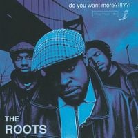 The Roots - Do You Want More?!!!??!