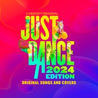 Various Artists - Just Dance 2024 Edition (Original Songs and Covers)