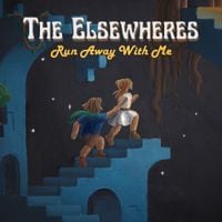 The Elsewheres - Run Away With Me
