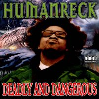 Humanreck - Deadly and Dangerous