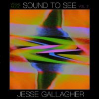 Jesse Gallagher - Sound To See &asymp; Visual Music, Vol. 2