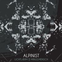 Alpinist - LICHTL&AElig;RM || minus.mensch