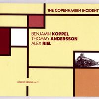 Benjamin Koppel, Thommy Andersson & Alex Riel - The Copenhagen Incident