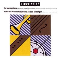 Steve Reich - The Four Sections; Music for Mallet Instruments, Voices and Organ