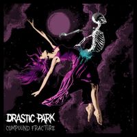 Drastic Park - COMPOUND FRACTURE
