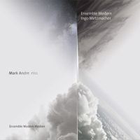 Ensemble Modern / Ingo Metzmacher - Mark Andre: riss