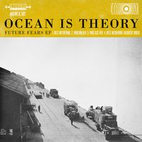Ocean Is Theory - Future Fears