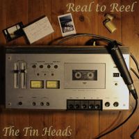 The Tin Heads - Real to Reel