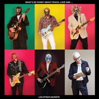 Los Straitjackets - What&rsquo;s So Funny About Peace, Love and Los Straitjackets