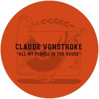 Claude VonStroke - All My People In The House