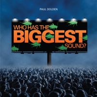Paul Dolden - Who Has the Biggest Sound?