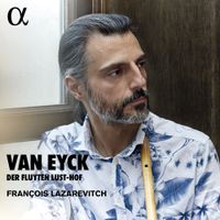 François Lazarevitch - Van Eyck: Der Fluyten Lust-Hof
